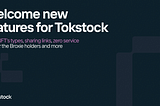 ​​Welcome new features for Tokstock and zero service fees for the Broxie holders!