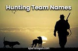 Unique Hunting Team Names