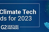 7 Climate Trends To Watch In 2023