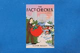 Cover of the first edition of Austin Kelley’s “The Fact Checker”