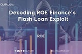Decoding ROE Finance’s Flash Loan Exploit | QuillAudits
