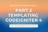 Belajar CodeIgniter 4 #Part 2 : Templating CodeIgniter 4