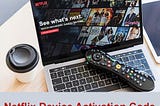Netflix Device Activation Code (888)-414–2454 activate device