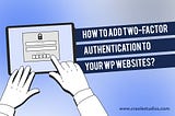 Two-Factor Authentication | 2FA | WordPress Website Security