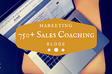 What 750+ Sales Coaching Blogs Taught Me as a Marketer