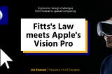 Fitts’s Law meets Apple’s Vision Pro -  Ergonomic design challenges from mobile to spatial…