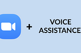 Zoom (logo) + Voice assistance?