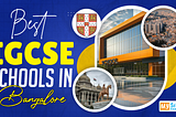 Best IGCSE Schools in Bangalore 2026–27 | Fees, Reviews & Admission Guide