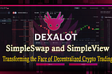 DexaloDexalot: SimpleSwap and SimpleView Transforming the Face of Decentralized Crypto Trading