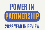 Power in Partnership: What We Achieved Together in 2022