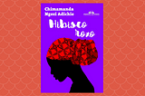 Hibisco Roxo: mais um clássico necessário de Chimamanda Adichie
