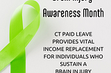 CT PAID LEAVE PROVIDES VITAL INCOME REPLACEMENT FOR INDIVIDUALS WHO SUSTAIN A BRAIN INJURY