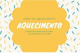 Para começar: 3 aquecimentos