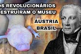 A HISTÓRIA DE CARL VON SCHREIBERS — O CIENTISTA QUE VEIO NA MISSÃO AUSTRÍACA AO BRASIL EM 1817