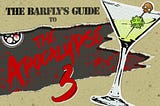 The Barfly’s Guide to the Apocalypse: Week 3