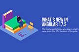 What’s new in Angular 17.3