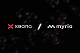 XBorg and Myria Announce Strategic Partnership