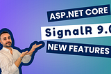 ASP.NET Core SignalR New Features — Summary