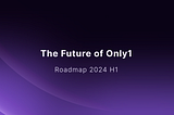 The Future of Only1