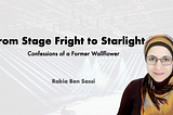 Rakia Ben Sassi’s Talk: From Stage Fright to Starlight: Confessions of a Former Wallflower