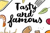 Tasty and Famous