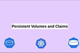 Kubernetes Persistent Volumes and Claims-explained in detail