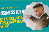 How To Choose A Business Idea