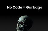 The Brutal Truth About Why No Code is Absolute Garbage and Will Never, Ever Replace Developers