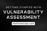 How to conduct a Vulnerability Assessment