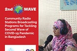 Community Radio Stations Broadcasting for Tackling 2nd Wave of COVID-19 in Bangladesh