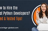 5 Smart Tips to Hire the Best Python Developers