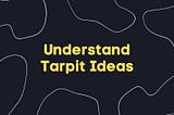 Understand Tarpit Ideas!