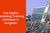 How to Choose Digital Marketing training Centers in Gurgaon