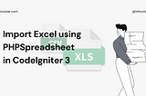 Import Excel file using PHPSpreadsheet Library in CodeIgniter 3 using AJAX