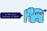 Is PHP still relevant in 2024?