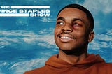 The Vince Staples Show (Overview)