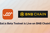 Sat.is’ Beta Testnet LIVE on BNB Chain Testnet!