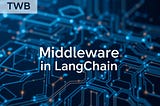 Middleware in LangChain