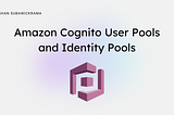 Understanding the Difference Between Amazon Cognito User Pools and Identity Pools