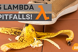 5 Lambda pitfalls