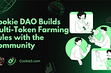 Cookie DAO Builds Multi-Token Farming Rules with the Community