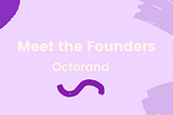 Interview: Meet Octorand Team