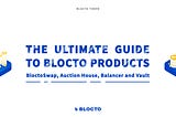 The Ultimate Guide To Blocto Products: BloctoSwap, Auction House, Balancer & Vault