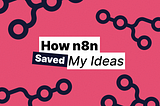 How n8n Transformed My Developer Workflow
