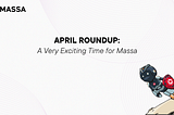 April Roundup: A Very Exciting Time for Massa