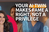 Your AI Twin Makes Fame a Right, Not a Privilege