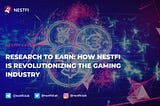 Research to Earn: How NestFi is Revolutionizing the Gaming Industry