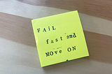 Fail Fast and Move On