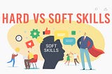 Hard vs Soft Skills: Why You Need Both!
