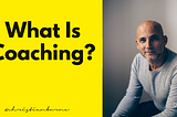 What Is Coaching?